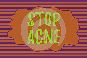 Text sign showing Stop Acne. Conceptual photo control the occurrence of inflamed sebaceous glands in the skin Seamless