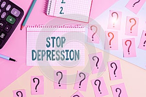 Text sign showing Stop Depression. Conceptual photo end the feelings of severe despondency and dejection Mathematics stuff and