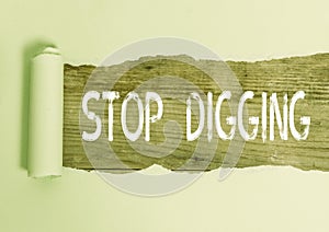 Text sign showing Stop Digging. Conceptual photo Prevent Illegal excavation quarry Environment Conservation.