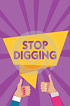 Text sign showing Stop Digging. Conceptual photo Prevent Illegal excavation quarry Environment Conservation Man woman hands thumbs