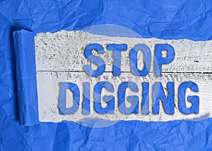 Text sign showing Stop Digging. Conceptual photo Prevent Illegal excavation quarry Environment Conservation Rolled