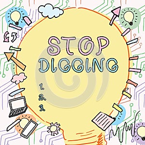 Handwriting text Stop Digging. Concept meaning Prevent Illegal excavation quarry Environment Conservation