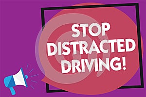 Text sign showing Stop Distracted Driving. Conceptual photo asking to be careful behind wheel drive slowly Megaphone