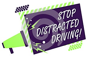 Text sign showing Stop Distracted Driving. Conceptual photo asking to be careful behind wheel drive slowly Megaphone loudspeaker g