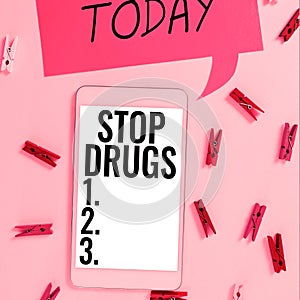Text sign showing Stop Drugs. Word Written on put an end on dependence on substances such as heroin or cocaine