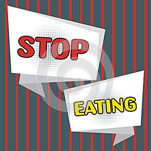 Text sign showing Stop Eating. Conceptual photo cease the activity of putting or taking food into the mouth