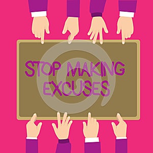 Text sign showing Stop Making Excuses. Conceptual photo Cease Justifying your Inaction Break the Habit