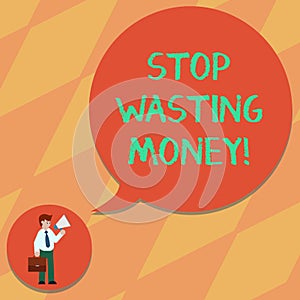 Text sign showing Stop Wasting Money. Conceptual photo avoid dissipation waste useless or profitless activity Man in Necktie