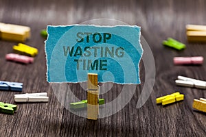 Text sign showing Stop Wasting Time. Conceptual photo Organizing Management Schedule lets do it Start Now Clips symbol idea script