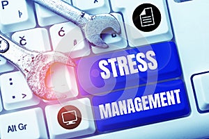 Text sign showing Stress Management. Concept meaning learning ways of behaving and thinking that reduce stress