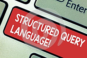 Text sign showing Structured Query Language. Conceptual photo computer language for relational database Keyboard key