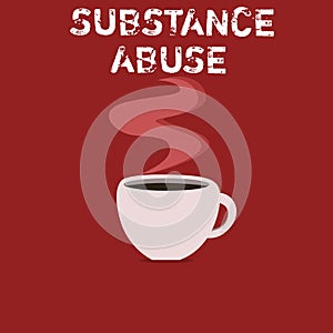 Text sign showing Substance Abuse. Conceptual photo Excessive use of a substance especially alcohol or a drug