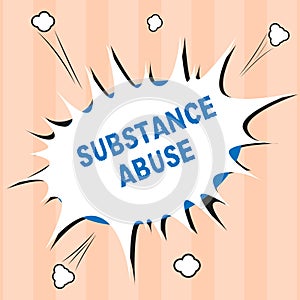 Text sign showing Substance Abuse. Conceptual photo Excessive use of a substance especially alcohol or a drug