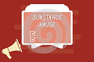 Text sign showing Substance Abuse. Conceptual photo Excessive use of a substance especially alcohol or a drug