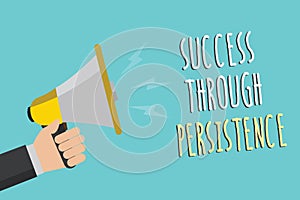 Text sign showing Success Through Persistence. Conceptual photo never give up in order to reach achieve dreams Man