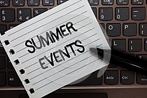 Text sign showing Summer Events. Conceptual photo Celebration Events that takes place during summertime Notebook piece paper keybo