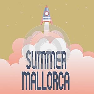 Text sign showing Summer Mallorca. Concept meaning Spending the holiday season in the Balearic islands of Spain Abstract