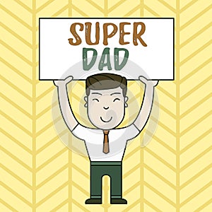Text sign showing Super Dad. Conceptual photo Children idol and super hero an inspiration to look upon to Smiling Man
