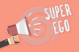 Text sign showing Super Ego. Conceptual photo The I or self of any person that is empowering his whole soul Man holding megaphone