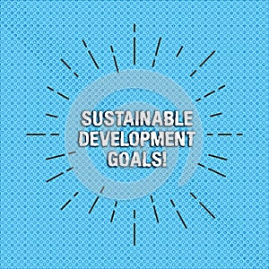 Text sign showing Sustainable Development Goals. Conceptual photo Unite Nations Global vision for huanalysisity Thin