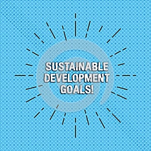 Text sign showing Sustainable Development Goals. Conceptual photo Unite Nations Global vision for huanalysisity Thin photo