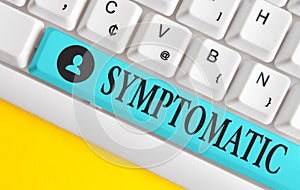 Text sign showing Symptomatic. Conceptual photo serving as symptom or sign especially of something undesirable Different