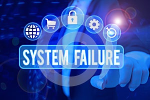 Text sign showing System Failure. Conceptual photo Occur because of a hardware failure or a software issue