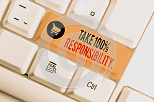 Text sign showing Take 100 Percent Responsibility. Conceptual photo be fully accountable for your Actions and Thoughts