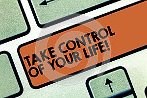 Text sign showing Take Control Of Your Life. Conceptual photo Be the analysisager of your destiny motivation Keyboard photo