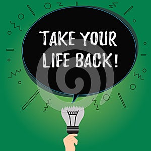 Text sign showing Take Your Life Back. Conceptual photo Have a balanced lifestyle motivation to keep going Blank Oval