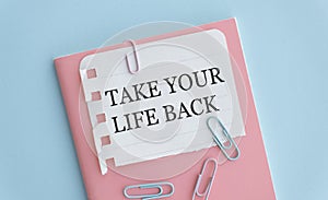 Text sign showing Take Your Life Back. Conceptual photo Have a balanced lifestyle motivation to keep going Lined Spiral Top Color