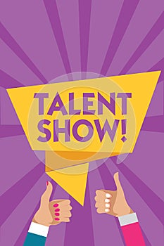 Text sign showing Talent Show. Conceptual photo Competition of entertainers show casting their performances Man woman hands thumbs