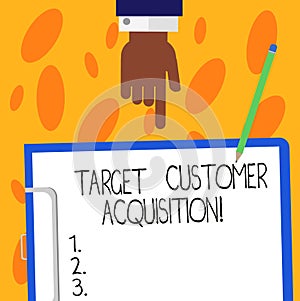 Text sign showing Target Customer Acquisition. Conceptual photo Persuading a consumer to buy a company s is good Hu