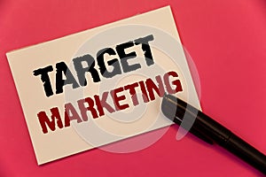 Text sign showing Target Marketing. Conceptual photo Market Segmentation Audience Targeting Customer Selection Text two Words note