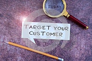 Text sign showing Target Your Customer. Conceptual photo attract and grow audience, consumers, and prospects