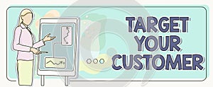 Text sign showing Target Your Customer. Word for attract and grow audience, consumers, and prospects