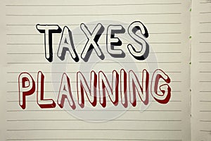 Text sign showing Taxes Planning. Conceptual photo Financial Planification Taxation Business Payments Prepared written on Notebook