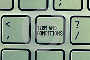 Text sign showing Term And Conditions. Conceptual photo Policies and Rules where one must Agree to Abide