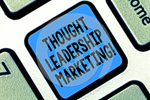Text sign showing Thought Leadership Marketing. Conceptual photo art of positioning your company as a leader Keyboard