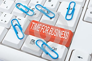 Text sign showing Time For Business. Business concept fulfil transactions within period promised to client Connecting