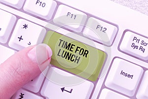 Text sign showing Time For Lunch. Business approach Moment to have a meal Break from work Relax eat drink rest Frame
