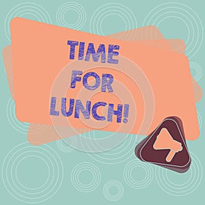 Text sign showing Time For Lunch. Conceptual photo Moment to have a meal Break from work Relax eat drink rest Megaphone