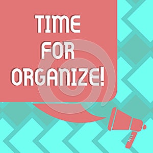 Text sign showing Time For Organize. Conceptual photo make arrangements or preparations for event or activity Color