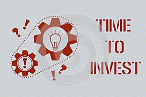 Text sign showing Time To Invest. Conceptual photo Creation of capital capable of producing other goods