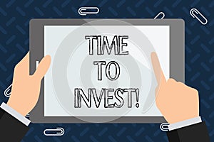 Text sign showing Time To Invest. Conceptual photo Creation of capital capable of producing other goods.