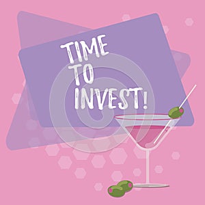 Text sign showing Time To Invest. Conceptual photo Creation of capital capable of producing other goods Filled Cocktail