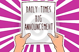 Text sign showing Daily Times Big Announcement. Conceptual photo bringing actions fast using website or tv Man holding paper impor