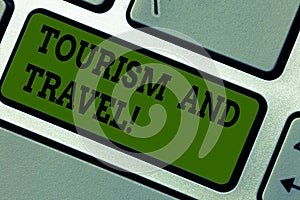 Text sign showing Tourism And Travel. Conceptual photo business attracting accommodating entertaining tourists Keyboard