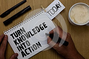 Text sign showing Turn Knowledge Into Action. Conceptual photo Apply what you have learned Leadership strategies