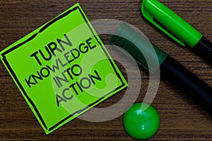 Text sign showing Turn Knowledge Into Action. Conceptual photo Apply what you have learned Leadership strategies Written on sticky